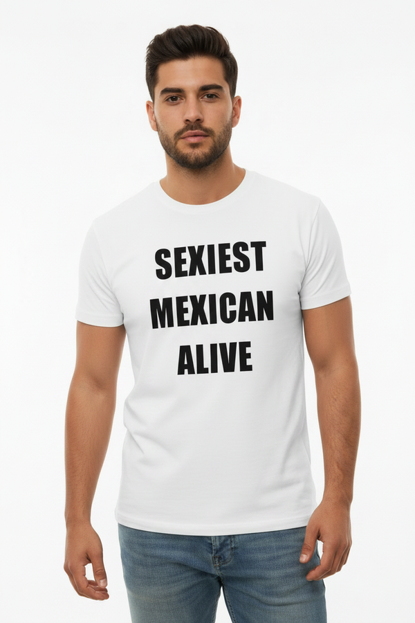 Male model wearing Sexiest Mexican Alive tee