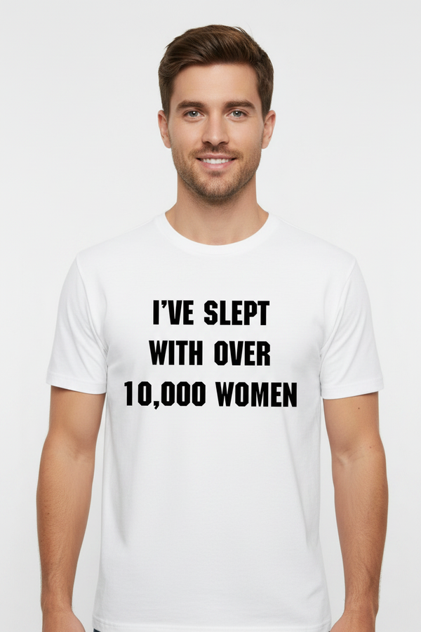 Male model wearing I've Slept With Over 10,000 Women tee