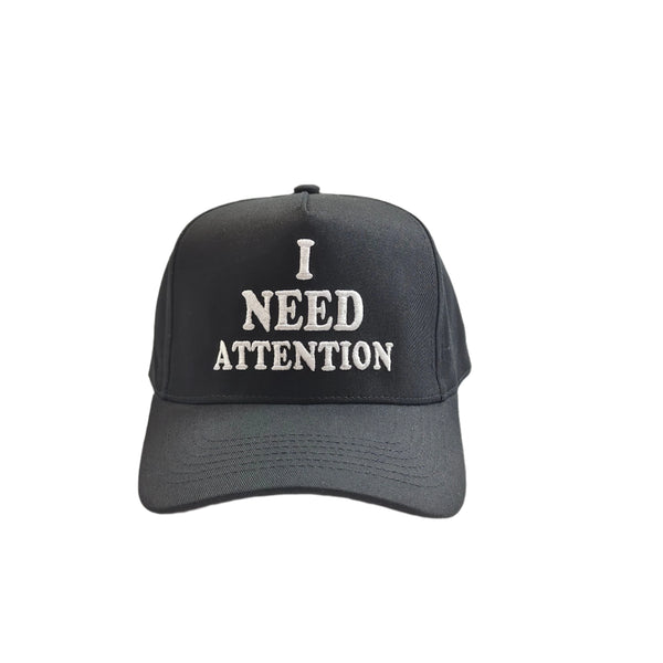 I NEED ATTENTION CAP